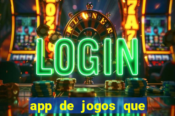 app de jogos que ganha dinheiro de verdade